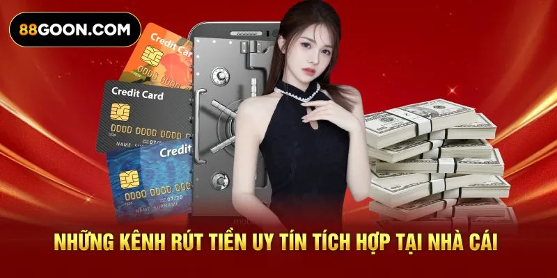 Những kênh rút tiền uy tín tích hợp tại nhà cái