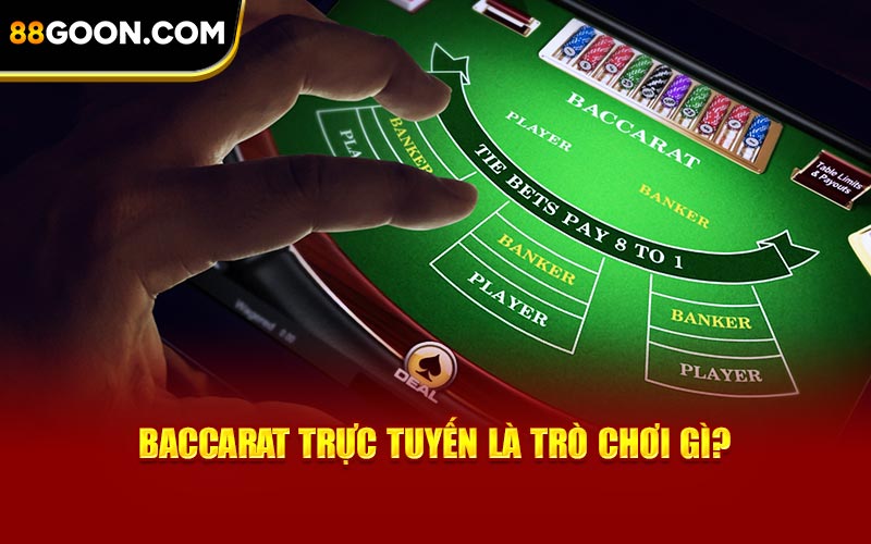 Baccarat trực tuyến là trò chơi gì?